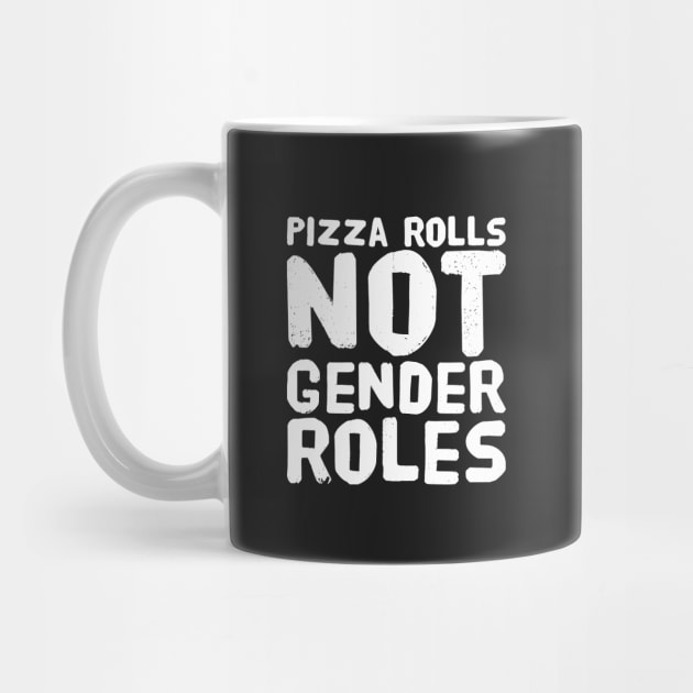 Pizza rolls not gender roles by captainmood